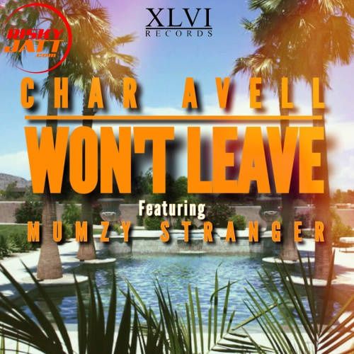Wont Leave Char Avell, Mumzy Stranger Mp3 Song Free Download