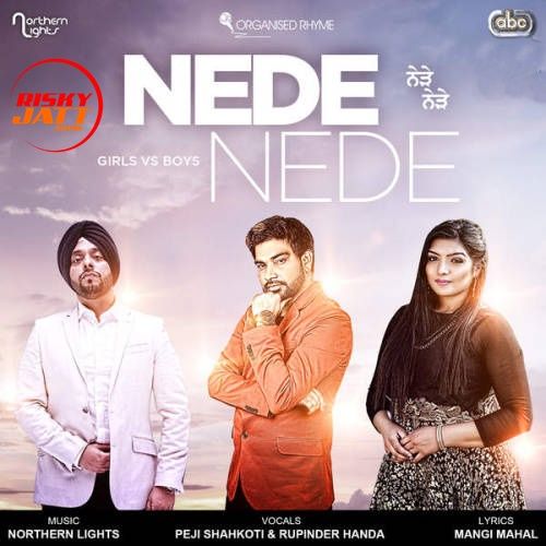 Nede Nede (DJ Mix) Peji Shahkoti, Rupinder Handa, Northern Lights Mp3 Song Free Download