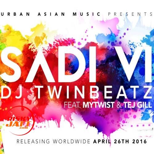 Sadi Vi MyTwist, Tej Gill Mp3 Song Free Download