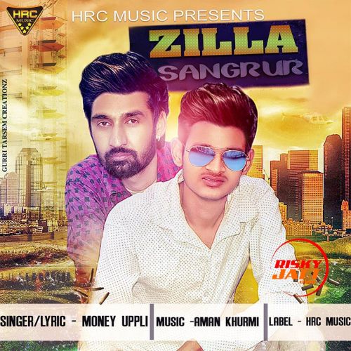 Zilla Sangrur Money Uppli Mp3 Song Free Download