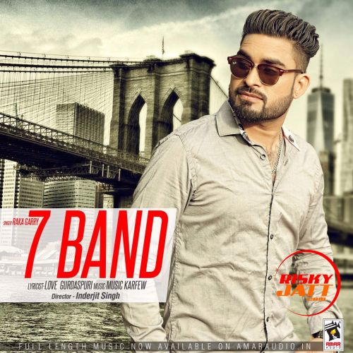 7 Band Raka Garry Mp3 Song Free Download