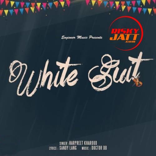 White Suit Harpreet Kharoud Mp3 Song Free Download