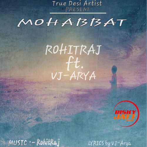 Mohabbat Rohit Raj, VJ Arya Mp3 Song Free Download