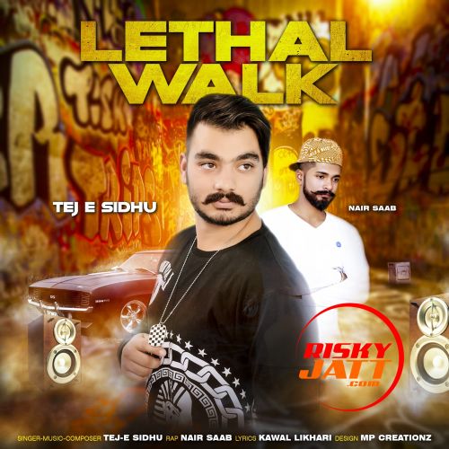 Lethal Walk Tej E Sidhu, Nair Saab Mp3 Song Free Download