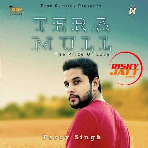 Tera Mull Parry Singh Mp3 Song Free Download