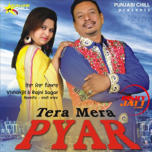 Tera Mera Pyar Vishavjit, Rajni Sagar Mp3 Song Free Download