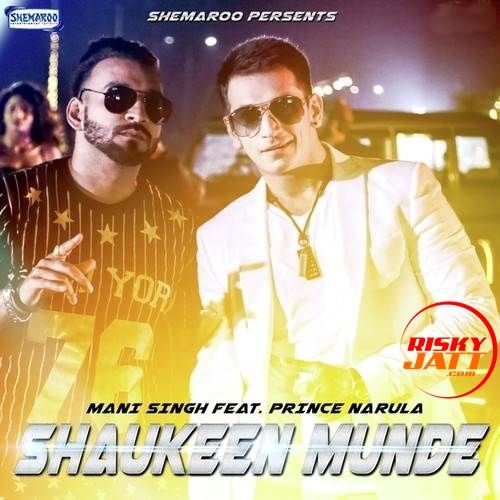 Shaukeen Munde Mani Singh, Prince Narula Mp3 Song Free Download