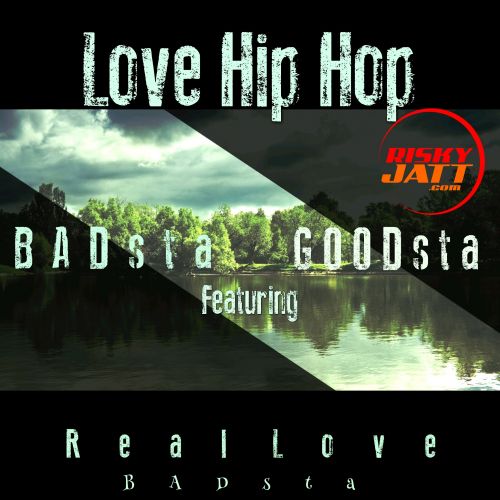 Love Hip Hop Badsta, Goodsta Mp3 Song Free Download