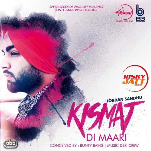 Kismat Di Maari Jordan Sandhu Mp3 Song Free Download