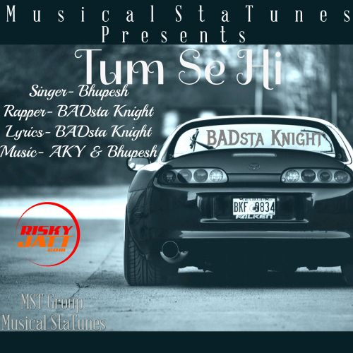 Tum Se Hi Bhupesh, Badsta Knight Mp3 Song Free Download