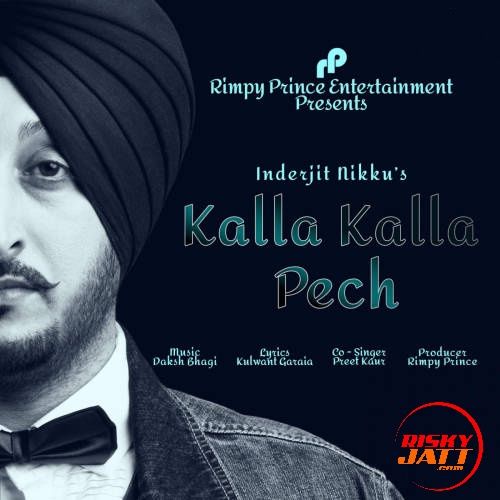 Kalla Kalla Pech Inderjit Nikku, Preet Kaur Mp3 Song Free Download