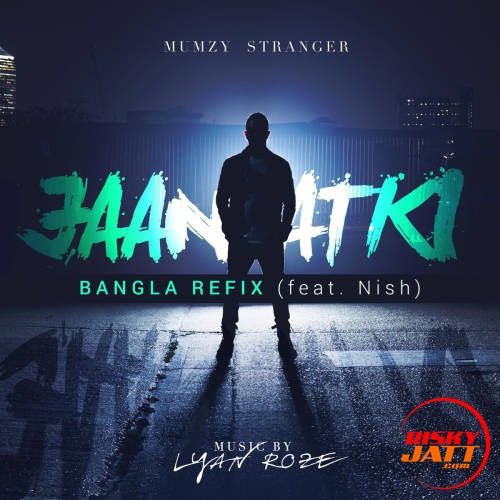 Jaan Atki (Bangla Refix) Mumzy Stranger Mp3 Song Free Download