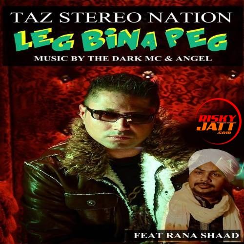 Leg Bina Peg Taz Stereo Nation, Rana Shaad Mp3 Song Free Download