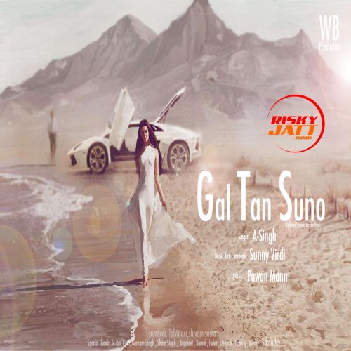 Gal Tan Suno A Singh, Sunny Virdi Mp3 Song Free Download