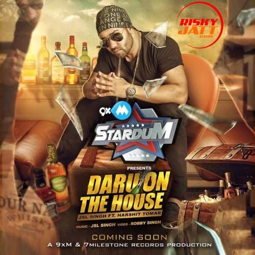 Daru On The House JSL Singh, Harshit Tomar Mp3 Song Free Download