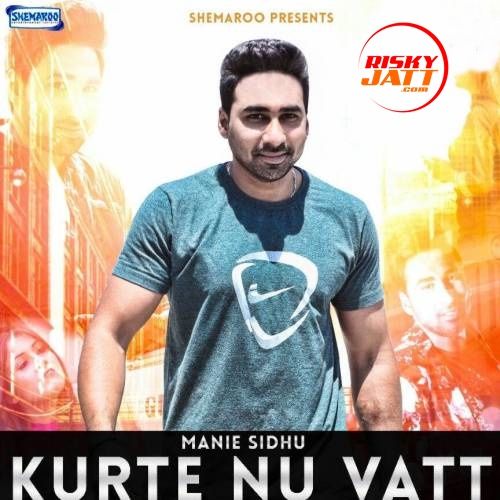 Kurte Nu Vatt Manie Sidhu Mp3 Song Free Download