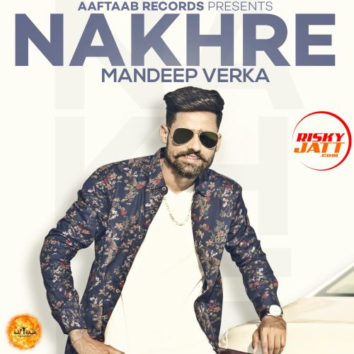 Nakhre Mandeep Verka Mp3 Song Free Download