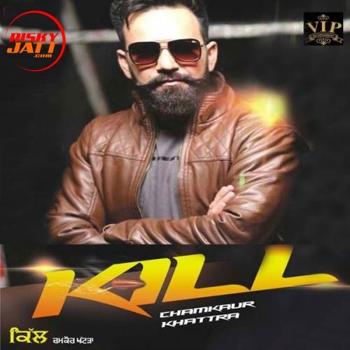 Kill Chamkaur Khattra Mp3 Song Free Download