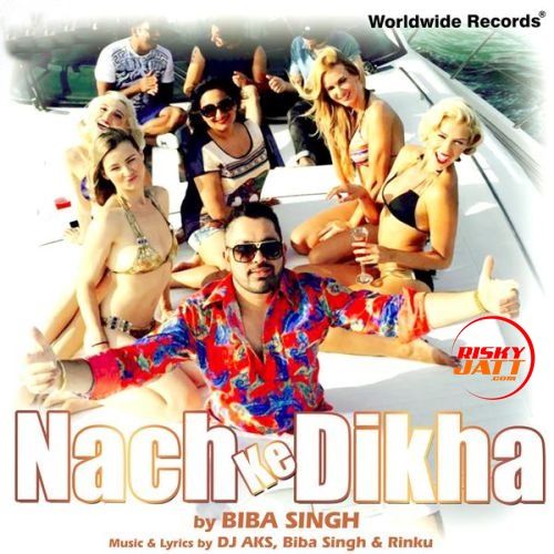 Nach Ke Dikha Biba Singh Mp3 Song Free Download