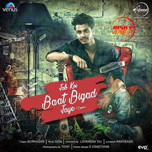 Jab Koi Baat Bigad Jaye (Cover Song) Gurnazar Chattha Mp3 Song Free Download