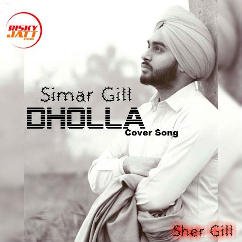 Dholla (Cover Song) Simar Gill, Karan Krg Mp3 Song Free Download