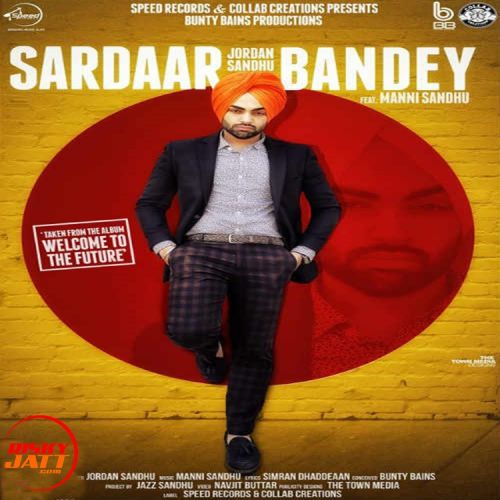 Sardaar Bandey Jordan Sandhu Mp3 Song Free Download