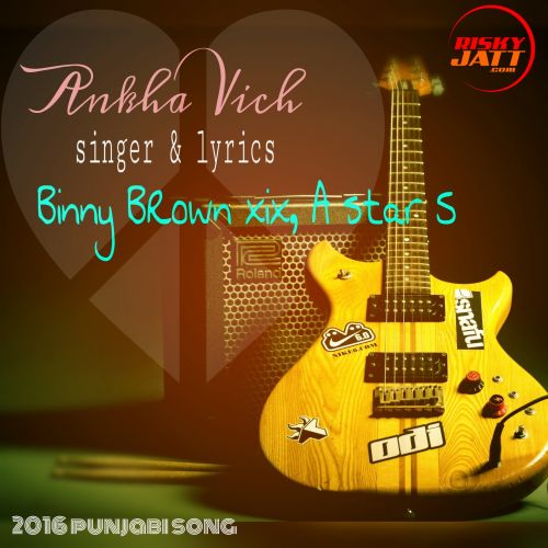 Ankha Vich A Star S, Binny Brown Mp3 Song Free Download