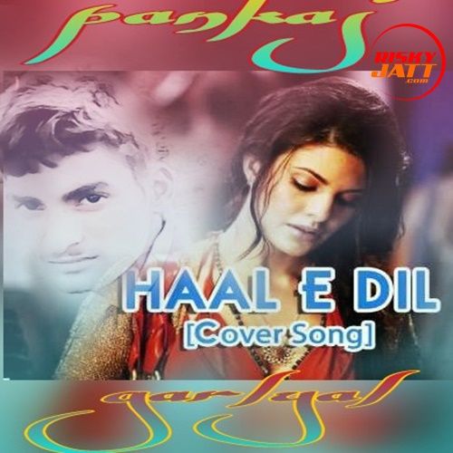 Haale E Dil Pankaj Garlyal Mp3 Song Free Download