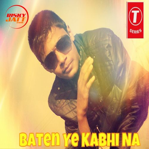 Baten Ye Kabhi Na Replies Yoman King, Ashish Pathak Mp3 Song Free Download