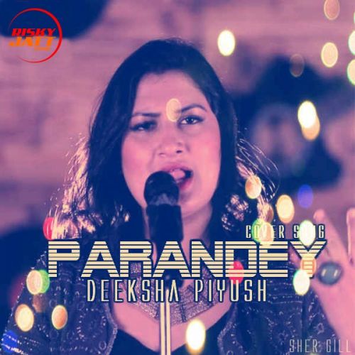 Parandey (Cover Song) Deeksha Piyush Mp3 Song Free Download