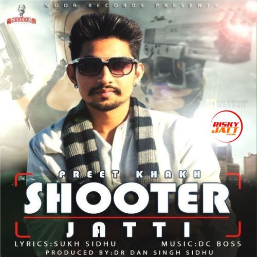 Shooter Jatti Preet Khakh Mp3 Song Free Download