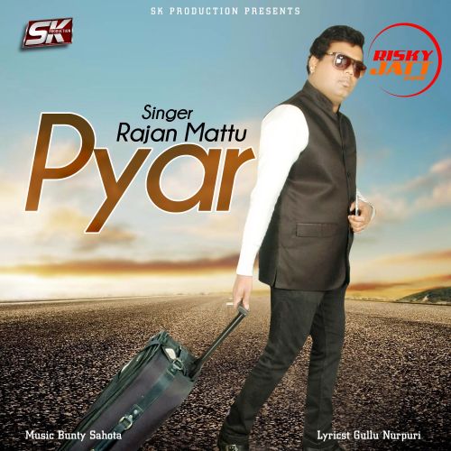 Pyar Rajan Mattu Mp3 Song Free Download