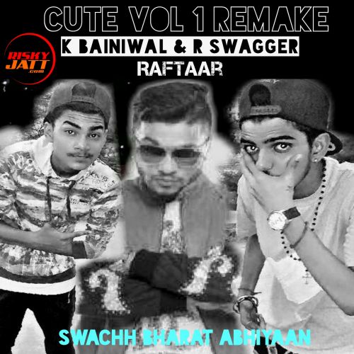 Cute vol 1 Remake K Bainiwal, R Swagger Mp3 Song Free Download