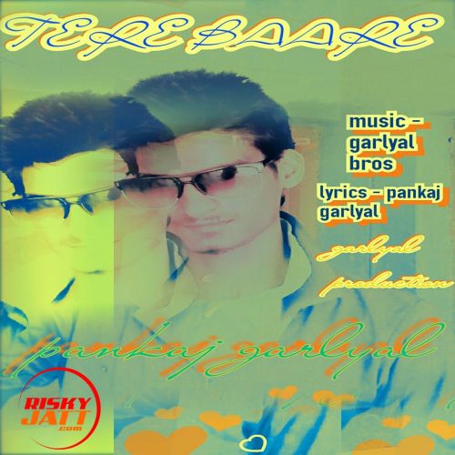 Tere Baare Pankaj Garlyal Mp3 Song Free Download