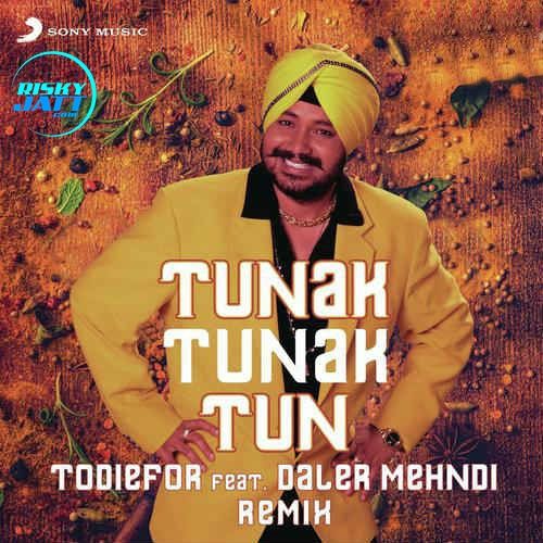 Tunak Tunak Tun (Remix) Daler Mehndi, Todiefor Mp3 Song Free Download