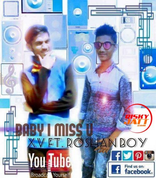 Baby I Miss You Xv Swaggy, Roshan Mp3 Song Free Download