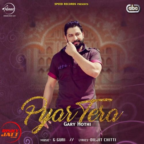 Pyar Tera Gary Hothi Mp3 Song Free Download