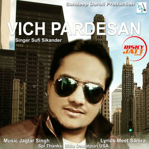 Vich Pardesan Sufi Sikader Mp3 Song Free Download