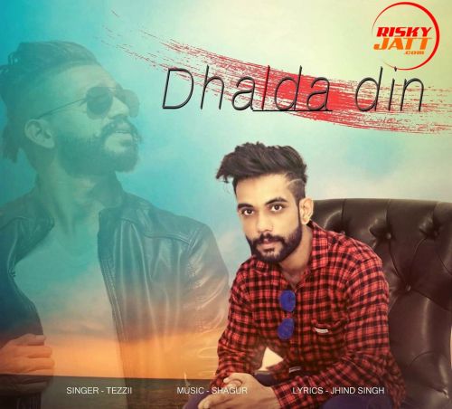 Dhalda Din Tezii Mp3 Song Free Download