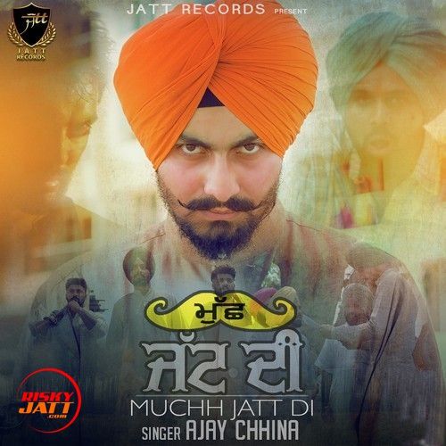 Mucch Jatt Di Ajay Chhina Mp3 Song Free Download