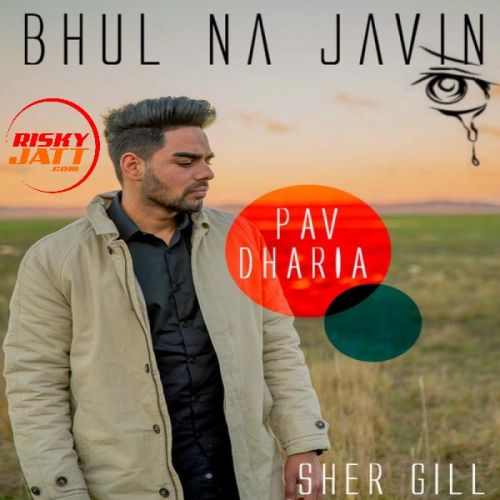Bhul Na Javin (Cover) Pav Dharia Mp3 Song Free Download