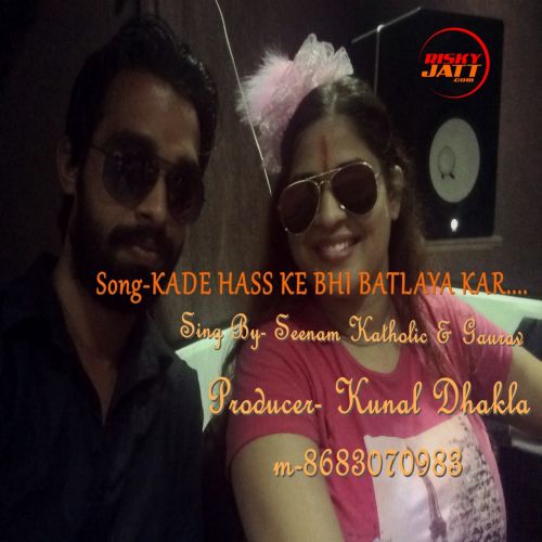 Kade hass Ke Bhi Batlaya Kar Seenam Katholic, Gaurav Mp3 Song Free Download