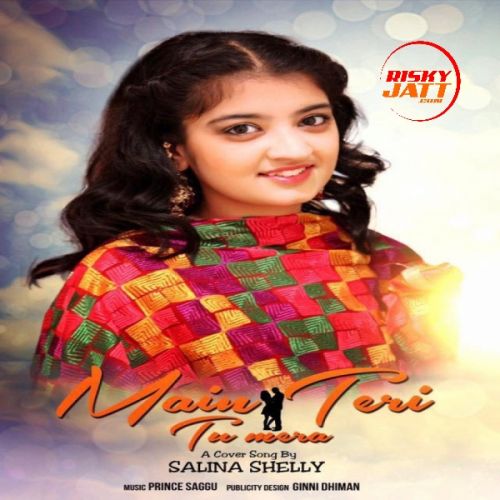 Main Teri Tu Mera Salina Shelly Mp3 Song Free Download