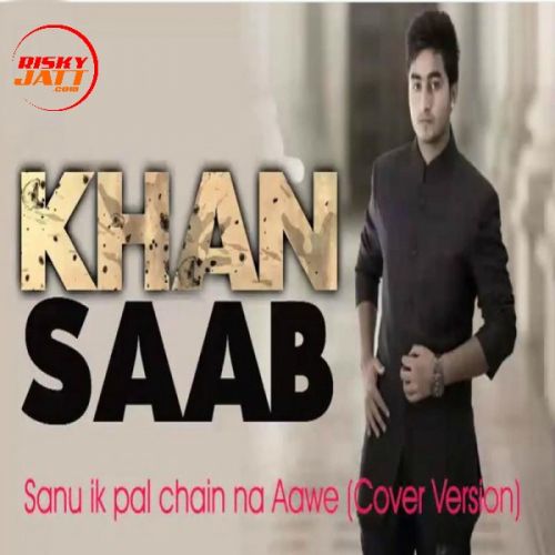 Sanu Ik Pal Chain Na Aawe (Cover Version) Khan Saab Mp3 Song Free Download