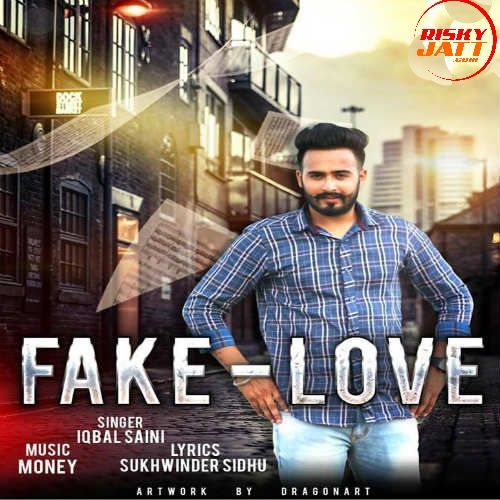 Fake Love Iqbal Saini Mp3 Song Free Download