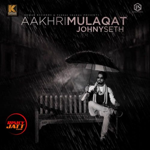 Aakhri Mulaqat Johny Seth Mp3 Song Free Download