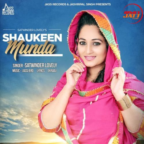 Shaukeen Munda Satwinder Lovely Mp3 Song Free Download