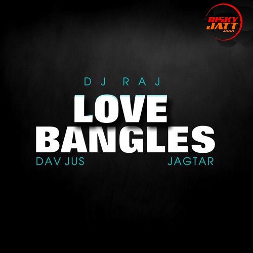 Love Bangles Jagtar Mp3 Song Free Download