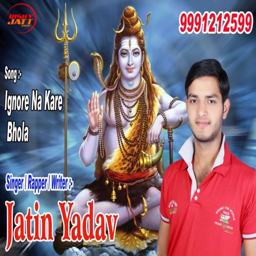 Ignore Na Kare Bhola Jatin Yadav Mp3 Song Free Download