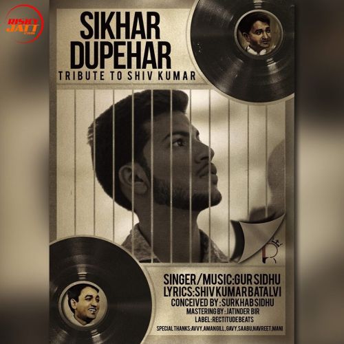 Sikhar Dupehar (Tribute To Shiv Kumar Batalvi) Gur Sidhu Mp3 Song Free Download